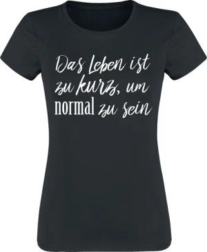 Sprüche T-Shirt - Das Leben ist zu kurz, um normal zu sein - S bis 3XL - für Damen - Größe S - schwarz