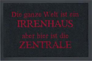 Sprüche Fußmatte - Die ganze Welt ist ein Irrenhaus aber hier ist die Zentrale - schwarz