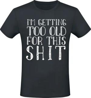 Sprüche T-Shirt - I'm Getting Too Old For This Shit - S bis 3XL - für Männer - Größe XXL - schwarz