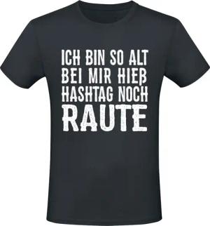 Sprüche T-Shirt - Ich bin so alt bei mir hieß Hashtag noch Raute - M bis 3XL - für Männer - Größe L - schwarz