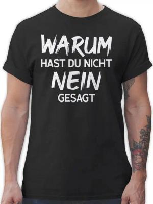 Shirtracer T-Shirt Warum hast du nicht nein gesagt Schlager Party Outfit