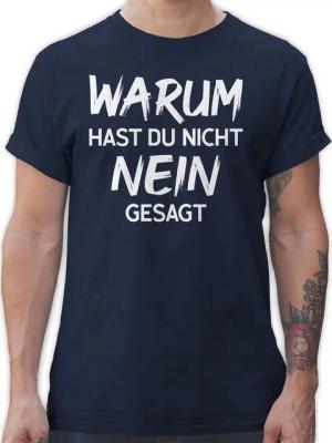 Shirtracer T-Shirt Warum hast du nicht nein gesagt Schlager Party Outfit