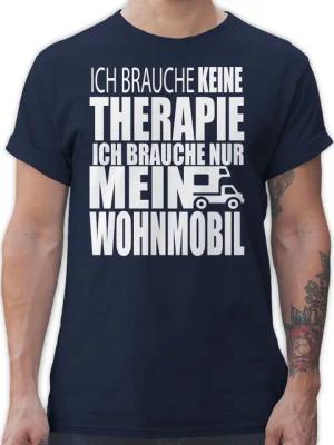 Shirtracer T-Shirt Ich brauche keine Therapie Ich brauche nur mein Wohnmobil weiß Hobby Outfit