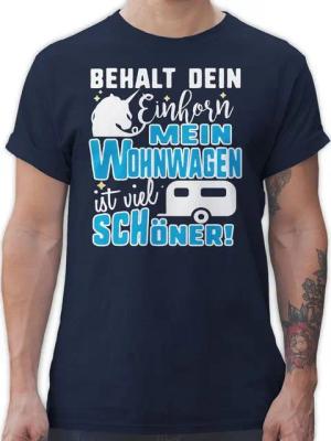 Shirtracer T-Shirt Behalt dein Einhorn Mein Wohnwagen ist schöner Hobby Outfit