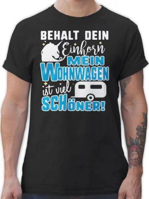 Shirtracer T-Shirt Behalt dein Einhorn Mein Wohnwagen ist schöner Hobby Outfit