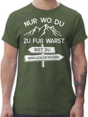 Shirtracer T-Shirt Nur wo du zu Fuß warst bist Du wirklich gewesen Hobby Outfit