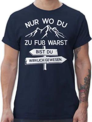 Shirtracer T-Shirt Nur wo du zu Fuß warst bist Du wirklich gewesen Hobby Outfit