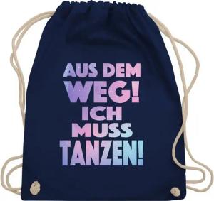 Shirtracer Turnbeutel Aus dem Weg Ich muss tanzen I Geschenk Tanzliebhaber I Tanzbegeistert, Stoffbeutel Festival Outfit