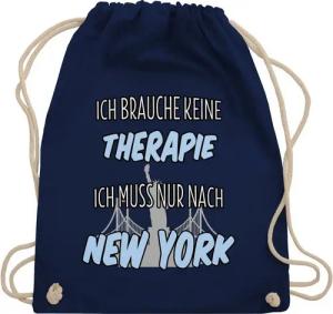 Shirtracer Turnbeutel Ich brauche keine Therapie ich muss nur nach New York, Stadt und City Outfit