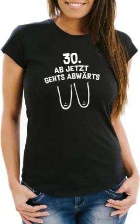 MoonWorks Print-Shirt Damen T- Shirt Geburtstag 30. ab jetzt gehts abwärts hängende Brüste Geschenk für Frauen MoonWorks® mit Print