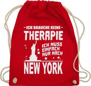 Shirtracer Turnbeutel Ich brauche keine Therapie Ich muss einfach nur nach New York - weiß, Stadt und City Outfit