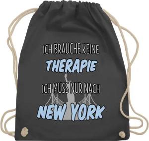 Shirtracer Turnbeutel Ich brauche keine Therapie ich muss nur nach New York, Stadt und City Outfit