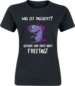 Sprüche T-Shirt - Was ist passiert? Gerade war doch noch Freitag! - S bis XXL - für Damen - Größe S - schwarz