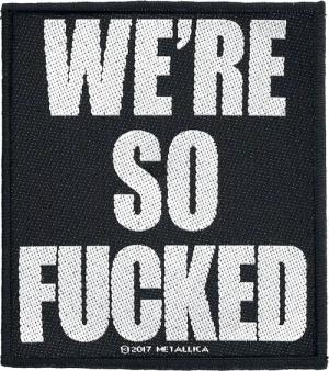 Metallica Patch - We're so fucked - schwarz/weiß - Lizenziertes Merchandise!