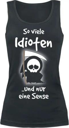 Sprüche Top - So viele Idioten und nur eine Sense - S bis XXL - für Damen - Größe S - schwarz