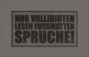 Nur Vollidioten lesen Fußmatten Sprüche! Fußmatte - grau