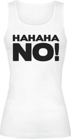 Sprüche Top - HAHAHA NO! - S bis XXL - für Damen - Größe XXL - weiß