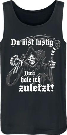 Sprüche Tank-Top - Du bist lustig - Dich hole ich zuletzt! - S bis XXL - für Männer - Größe L - schwarz