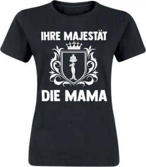 Sprüche T-Shirt - Ihre Majestät die Mama - S bis XXL - für Damen - Größe S - schwarz
