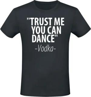 Sprüche T-Shirt - Trust Me You Can Dance - Vodka - M bis 3XL - für Männer - Größe 3XL - schwarz