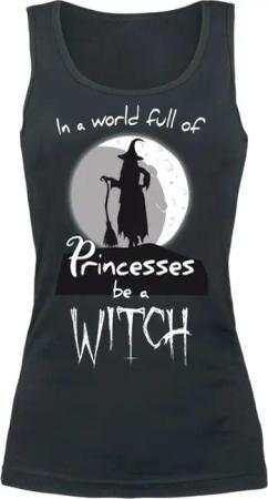 Sprüche Top - In A World Full Of Princesses, Be A Witch - L bis XXL - für Damen - Größe L - schwarz