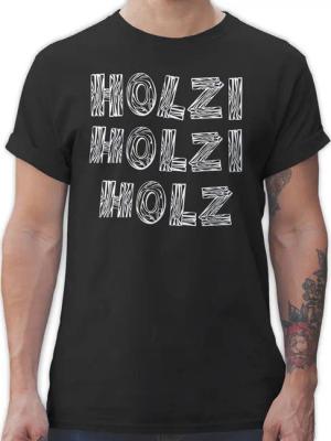 Shirtracer T-Shirt Holzi Holz Holz Sprüche