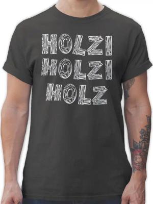 Shirtracer T-Shirt Holzi Holz Holz Sprüche