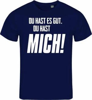 deinshirt Print-Shirt Herren T-Shirt Du hast es gut du hast mich Funshirt mit Motiv
