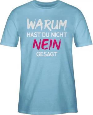 Shirtracer T-Shirt Warum für hast du nicht nein gesagt Schlager Party Outfit