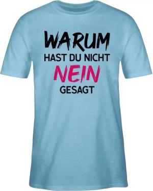 Shirtracer T-Shirt Warum zur hast du nicht nein gesagt Schlager Party Outfit