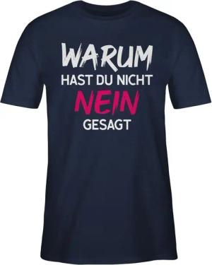 Shirtracer T-Shirt Warum für hast du nicht nein gesagt Schlager Party Outfit