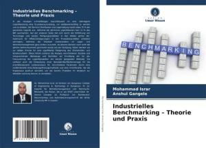 Industrielles Benchmarking - Theorie und Praxis