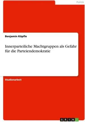 Innerparteiliche Machtgruppen als Gefahr für die Parteiendemokratie