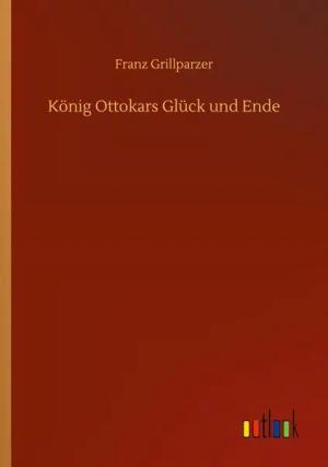 König Ottokars Glück und Ende