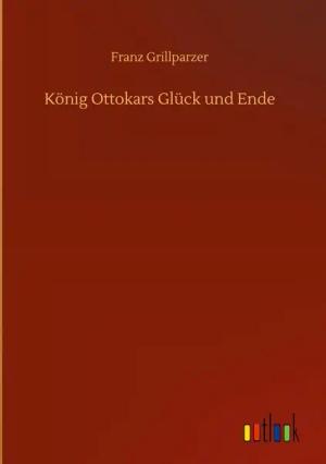 König Ottokars Glück und Ende
