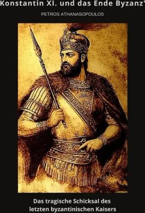 Konstantin XI. und das Ende Byzanz'