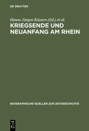 Kriegsende und Neuanfang am Rhein