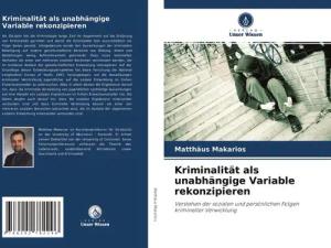 Kriminalität als unabhängige Variable rekonzipieren