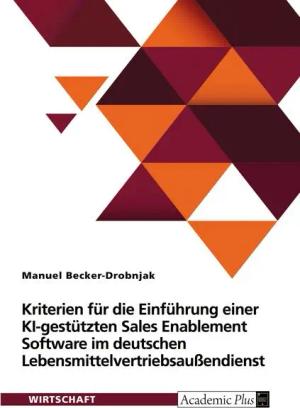Kriterien für die Einführung einer KI-gestützten Sales Enablement Software im deutschen Lebensmittelvertriebsaußendienst