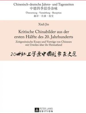 Kritische Chinabilder aus der ersten Haelfte des 20. Jahrhunderts
