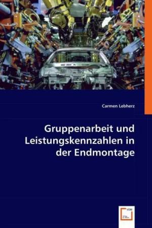 Lebherz, C: Gruppenarbeit und Leistungskennzahlen in der End