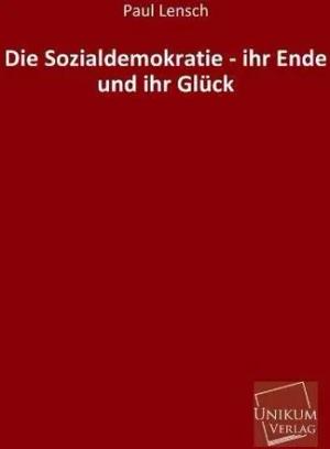Lensch, P: Sozialdemokratie - ihr Ende und ihr Glück