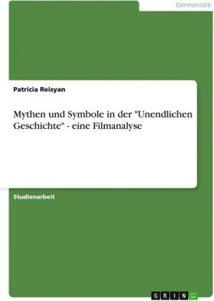 Mythen und Symbole in der "Unendlichen Geschichte" - eine Filmanalyse