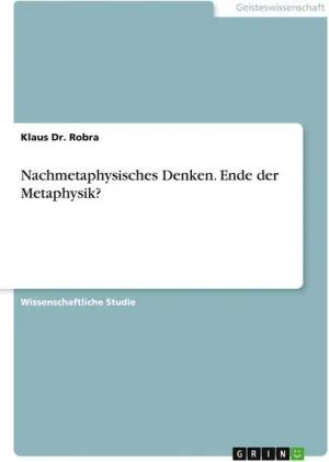 Nachmetaphysisches Denken. Ende der Metaphysik?