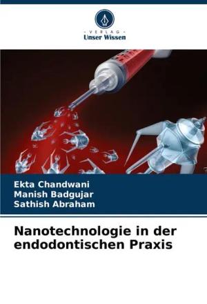 Nanotechnologie in der endodontischen Praxis