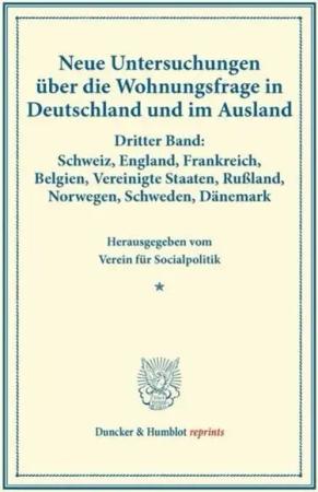 Neue Untersuchungen über die Wohnungsfrage in Deutschland und im Ausland.