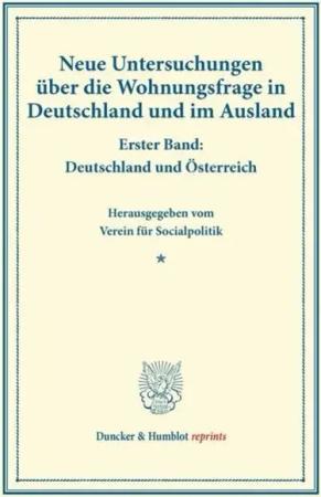 Neue Untersuchungen über die Wohnungsfrage in Deutschland und im Ausland.