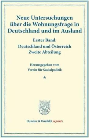 Neue Untersuchungen über die Wohnungsfrage in Deutschland und im Ausland.