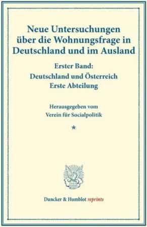 Neue Untersuchungen über die Wohnungsfrage in Deutschland und im Ausland.