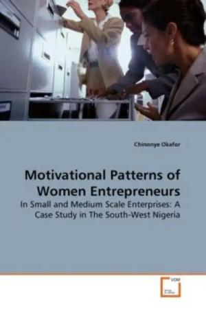 Okafor, C: Motivational Patterns of Women Entrepreneurs